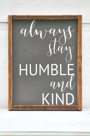 Always stay humble and kind sign - Wall art - Wall Decor